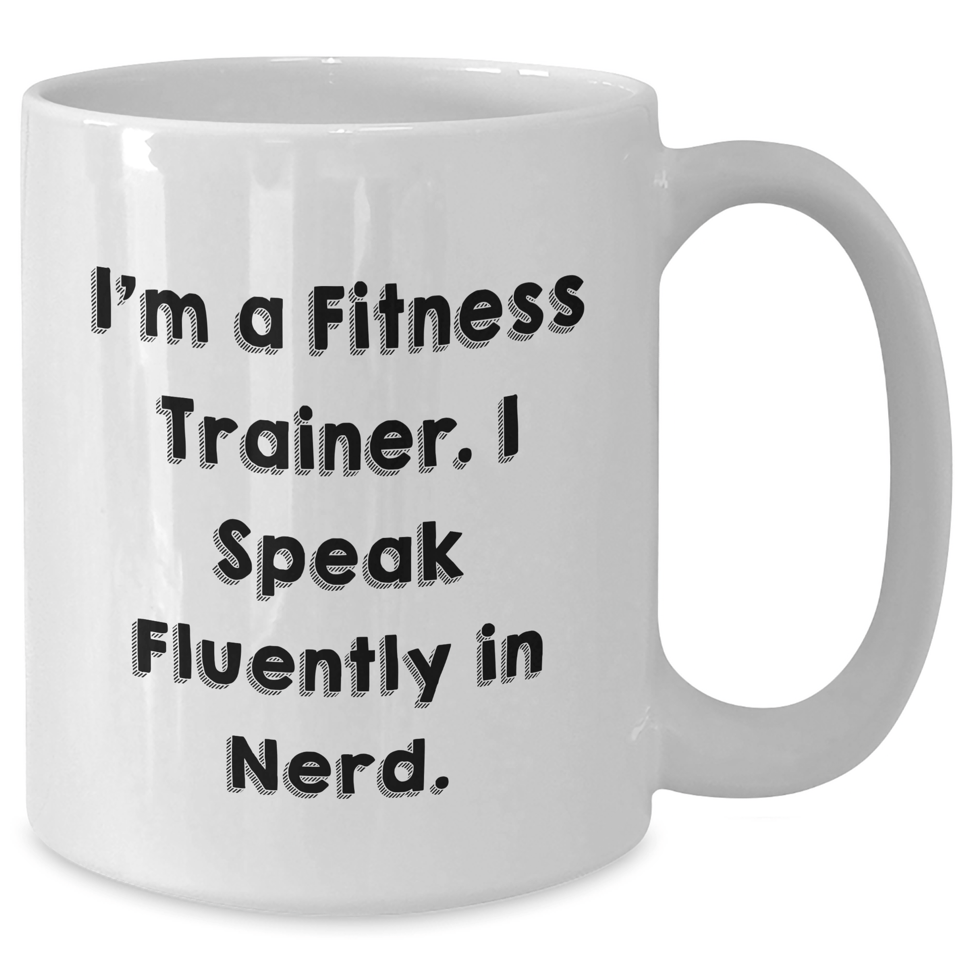 Fitness Trainer Quotes Funny Mugs Gifts from Men to Fitness Trainers for Graduation - I'm A Fitness Trainer. I Speak Fluently In genius. - Victory Thru Vision