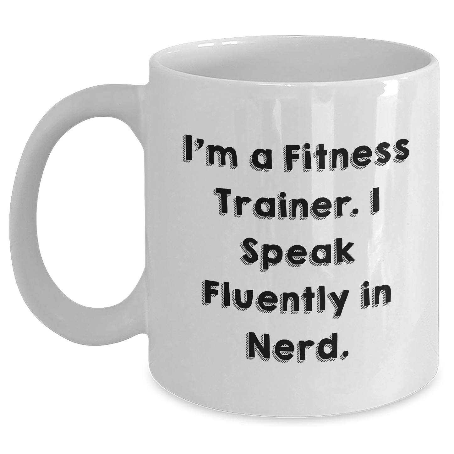 Fitness Trainer Quotes Funny Mugs Gifts from Men to Fitness Trainers for Graduation - I'm A Fitness Trainer. I Speak Fluently In genius. - Victory Thru Vision