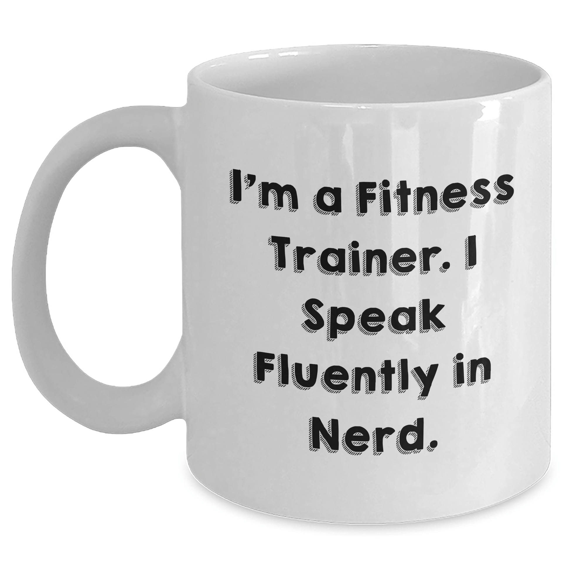 Fitness Trainer Quotes Funny Mugs Gifts from Men to Fitness Trainers for Graduation - I'm A Fitness Trainer. I Speak Fluently In genius. - Victory Thru Vision