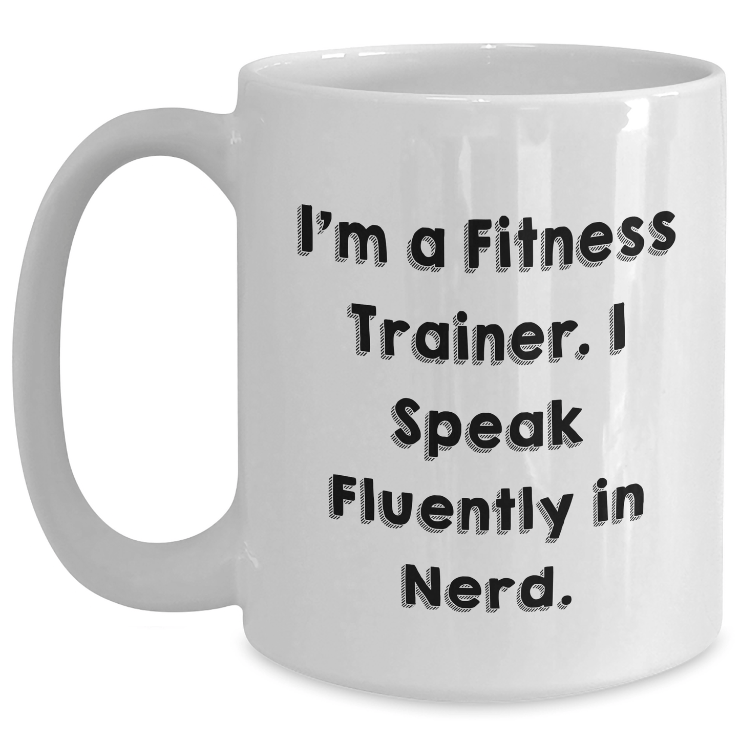 Fitness Trainer Quotes Funny Mugs Gifts from Men to Fitness Trainers for Graduation - I'm A Fitness Trainer. I Speak Fluently In genius. - Victory Thru Vision
