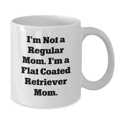 Flat Coated Retriever Dog Mom Gifts from Friends to Family - 'I'm Not A Regular Mom. I'm A Flat Coated Retriever Mom.' White Coffee Mug for Graduation - Victory Thru Vision