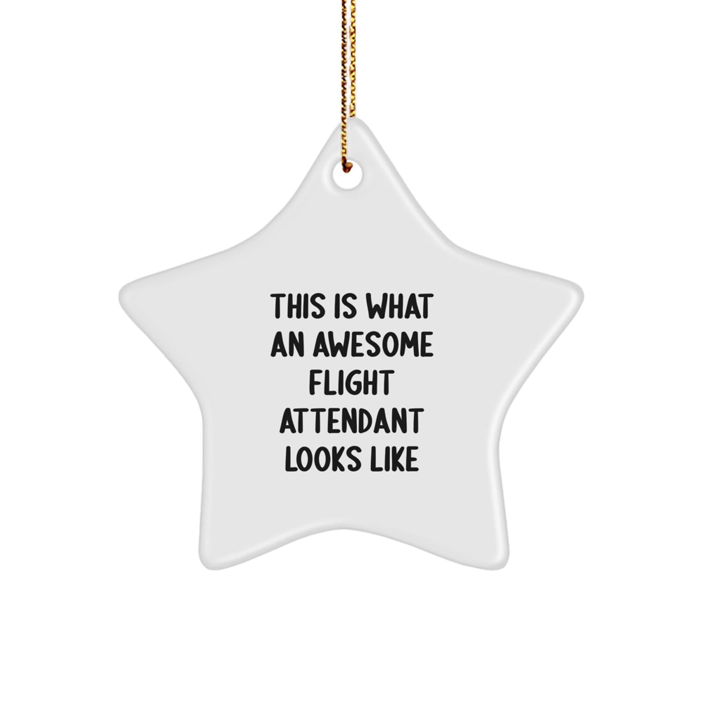 Flight Attendant Star Ornament, 'This Is What An Awesome Flight Attendant Looks Like' Funny Gifts for Flight Attendants, Christmas Unique Gifts from Friends, Family or Coworkers to Men or Women - Victory Thru Vision