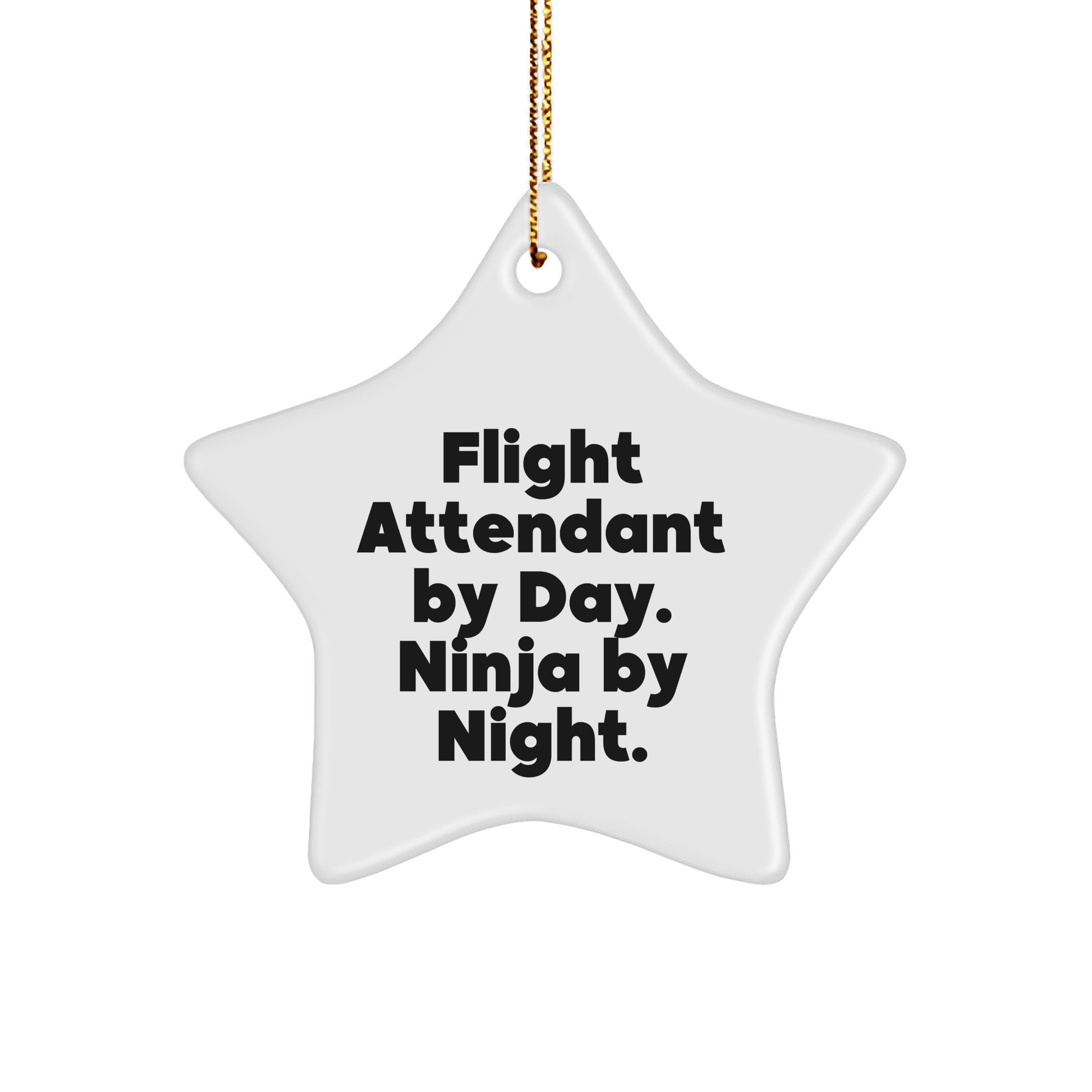Flight Attendants By Day, Ninjas By Night, Funny Star Ornament Gifts from Friends for Flight Attendants, Unique Christmas Unique Gifts - Victory Thru Vision 