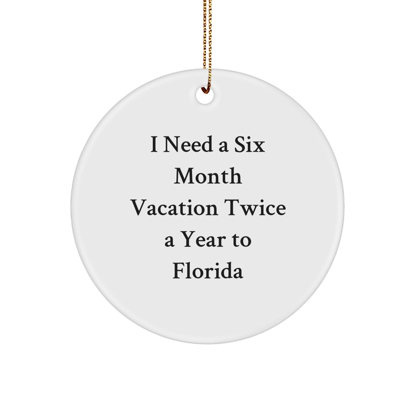 Florida Circle Ornament Gifts from Friends for Men and Women Who Need a Six Month Vacation Twice a Year - Funny Quote - Victory Thru Vision