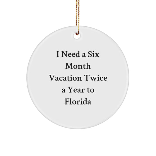 Florida Circle Ornament Gifts from Friends for Men and Women Who Need a Six Month Vacation Twice a Year - Funny Quote - Victory Thru Vision