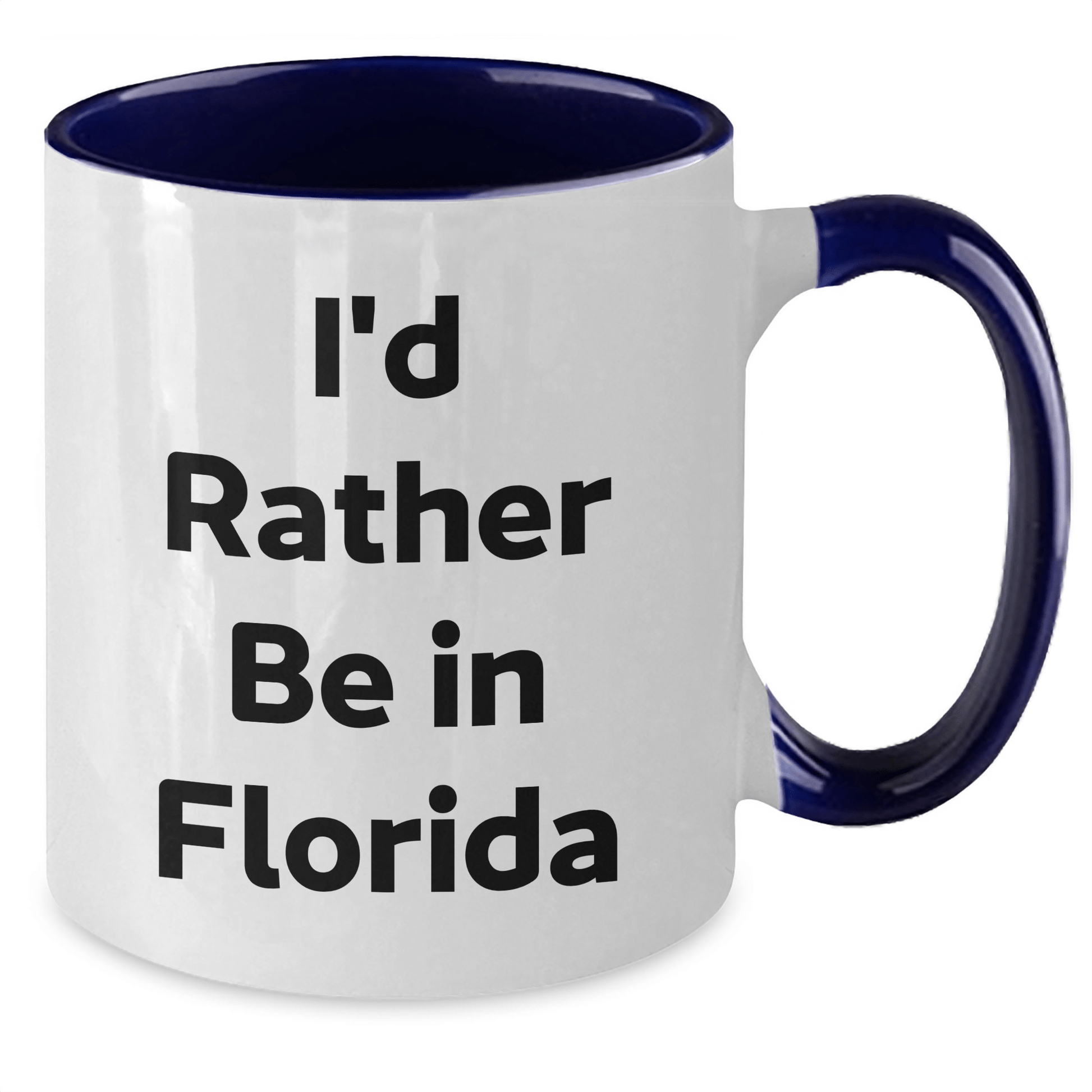 Florida Gifts from Friends and Family, I'd Rather Be in Florida Two Tone Coffee Mug for Graduation, Funny Quote, 11oz Capacity, Microwave and Dishwasher Safe - Victory Thru Vision 