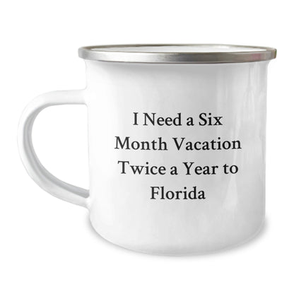 Florida Gifts from Friends - I Need A Six Month Vacation Twice A Year To Florida Funny Camping Mug, Graduation Unique Gifts for Florida Lovers - Victory Thru Vision