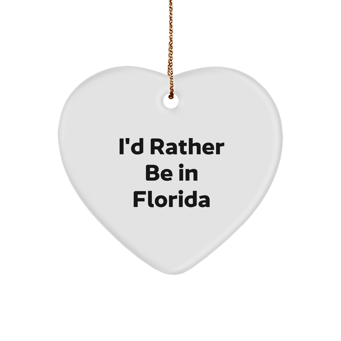 Florida Heart Ornament Gifts for Friends from I'd Rather Be In Florida, Funny Quote, White Heart Shaped, Perfect for Christmas - Victory Thru Vision 