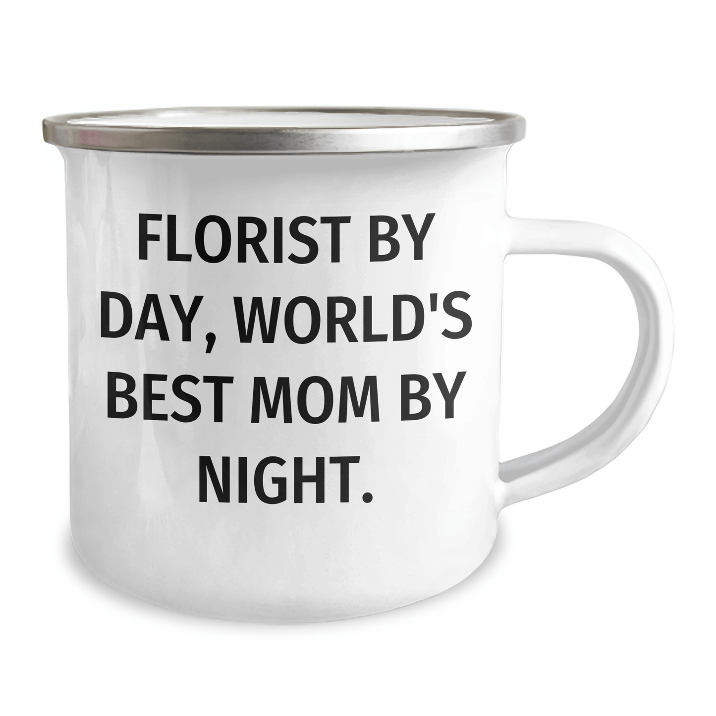 Florist By Day, World's Best Mom By Night Gifts from Florist for Men, Unique Camping Mug for Father's Day - Victory Thru Vision 