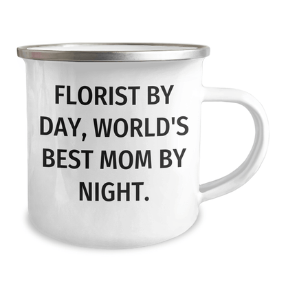 Florist By Day, World's Best Mom By Night Gifts from Florist for Men, Unique Camping Mug for Father's Day - Victory Thru Vision 