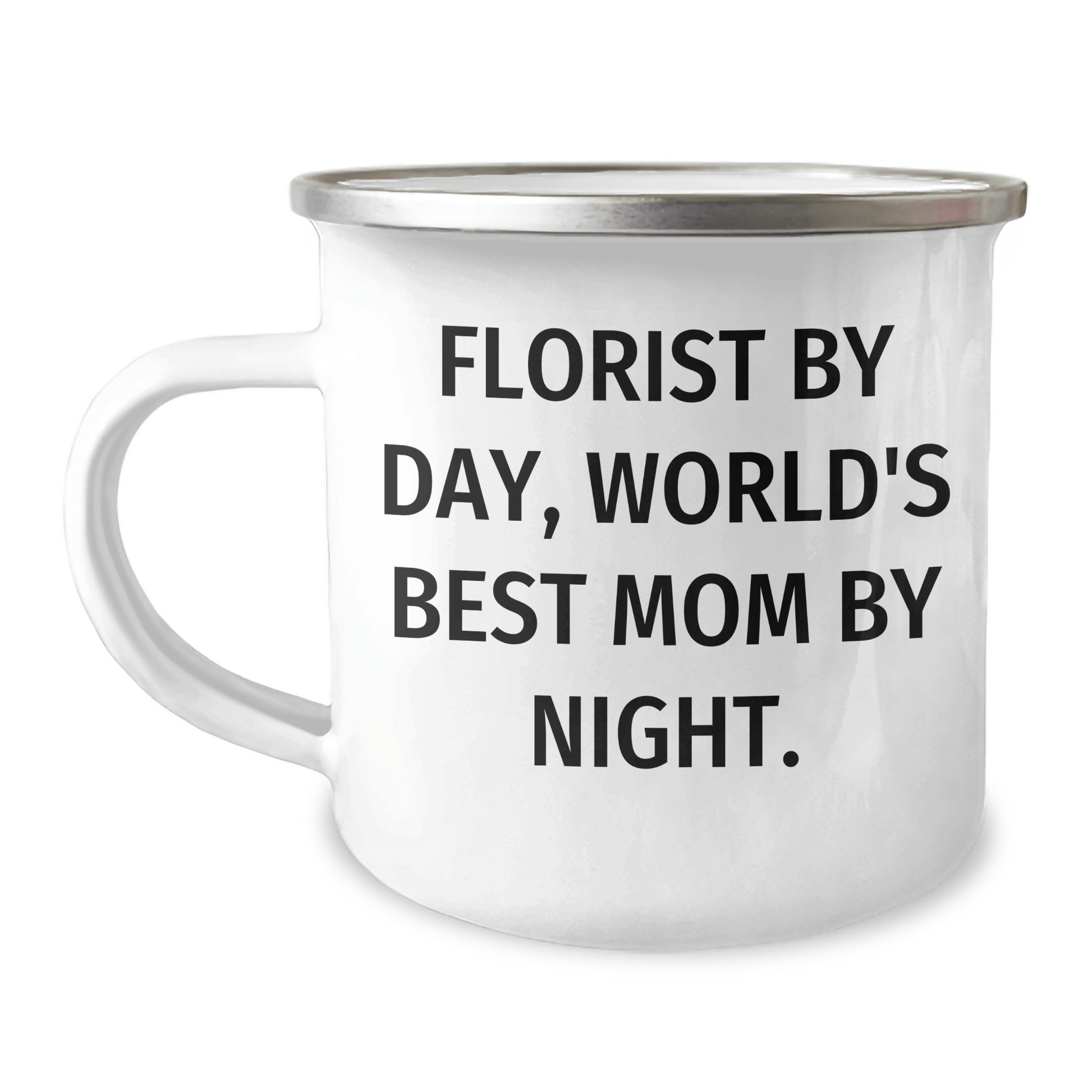 Florist By Day, World's Best Mom By Night Gifts from Florist for Men, Unique Camping Mug for Father's Day - Victory Thru Vision 