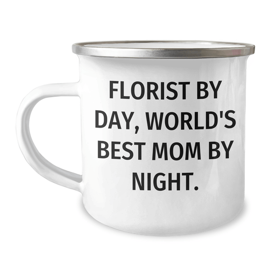 Florist By Day, World's Best Mom By Night Gifts from Florist for Men, Unique Camping Mug for Father's Day - Victory Thru Vision 