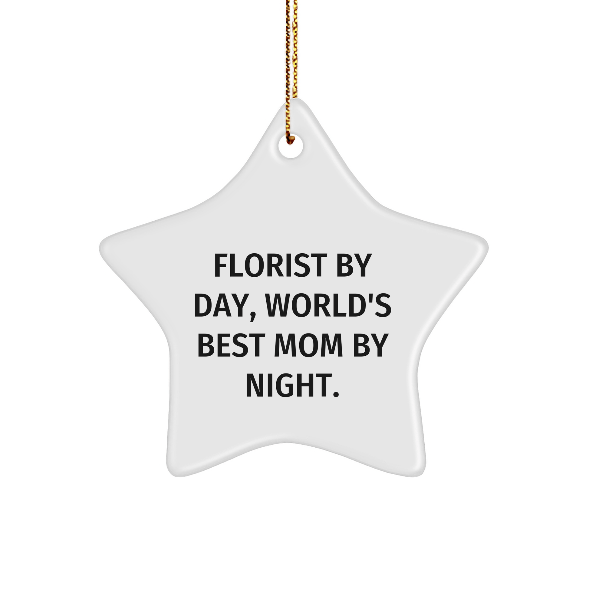 Florist By Day, World's Best Mom By Night, Star Ornament Gifts for Florist, Unique Christmas Unique Gifts from Family - Victory Thru Vision 