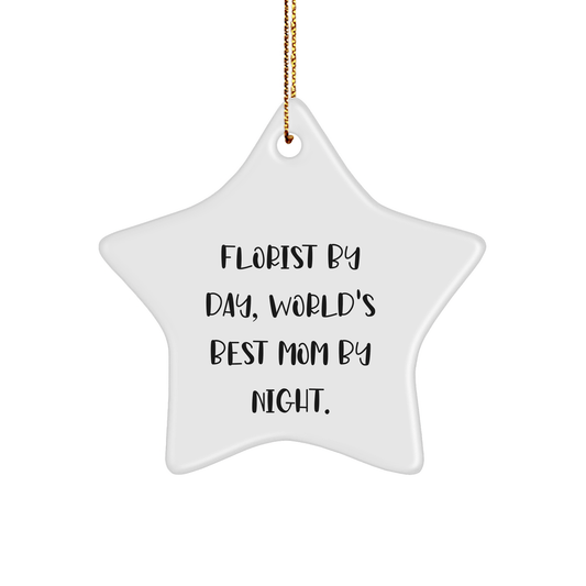 Florist Gifts by Day, World's Best Mom by Night Star Ornament for Christmas, Gifts from Mom to Florist, Unique and Funny - Victory Thru Vision 