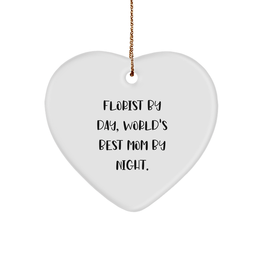 Florist Gifts from Friends and Family by Day, Heart Ornament Christmas Decor by Night, Funny Quote Gifts - Victory Thru Vision 