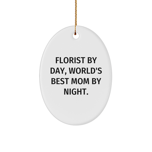 Florist Gifts from Friends and Family, 'Florist By Day, World's Best Mom By Night' Oval Ornament, Christmas Unique Presents - Victory Thru Vision 