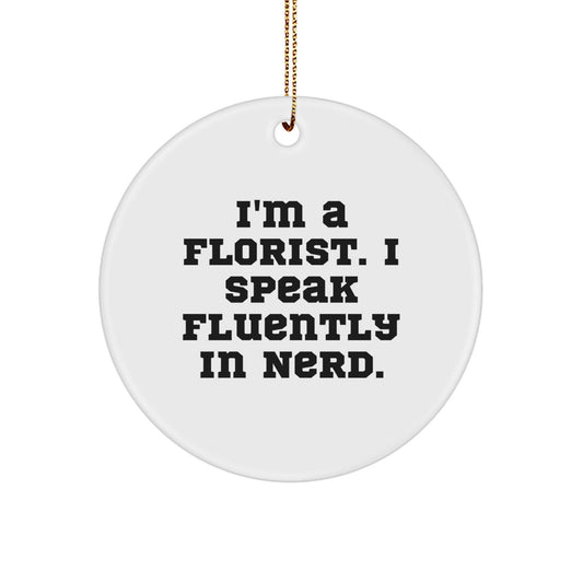 Florist Gifts from Friends, Funny Circle Ornament Quote, Christmas Unique Gifts for Florist - Victory Thru Vision