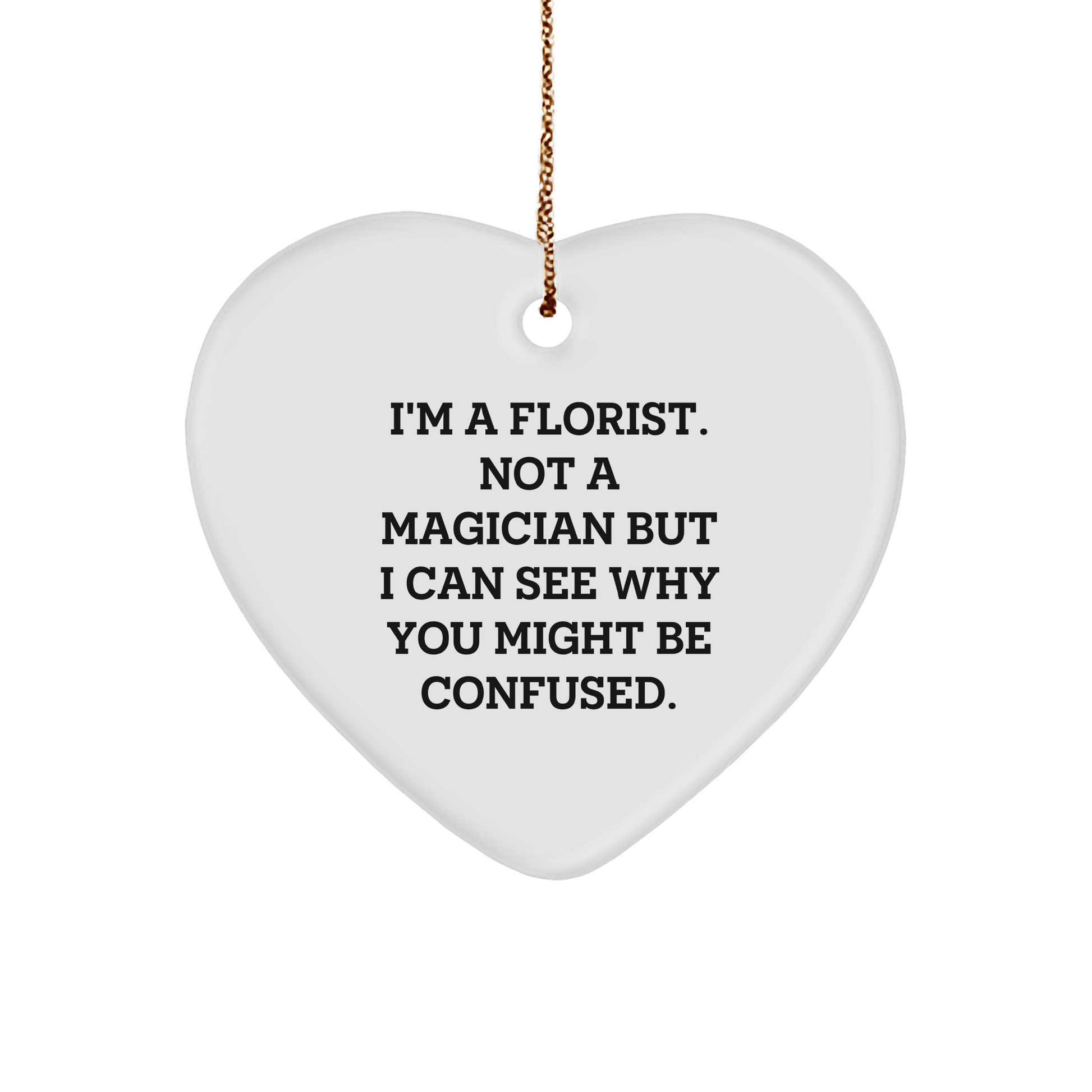 Florist Gifts from Friends to Florist Heart Ornament Funny Quotes Christmas Unique - Victory Thru Vision
