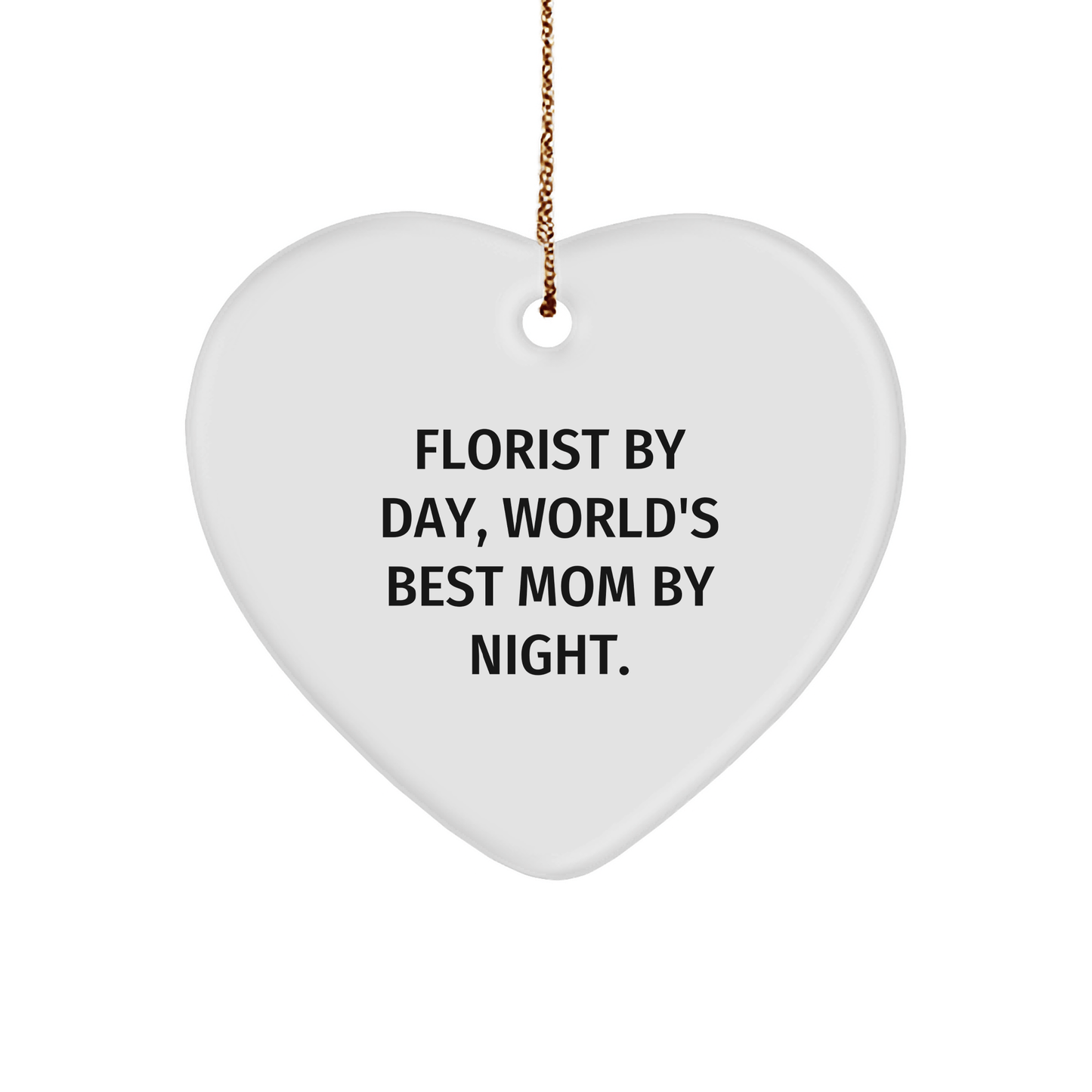 Florist Gifts from Women - Funny Heart Ornament for Florist By Day, World's Best Mom By Night. - Christmas Unique Gifts - Victory Thru Vision 