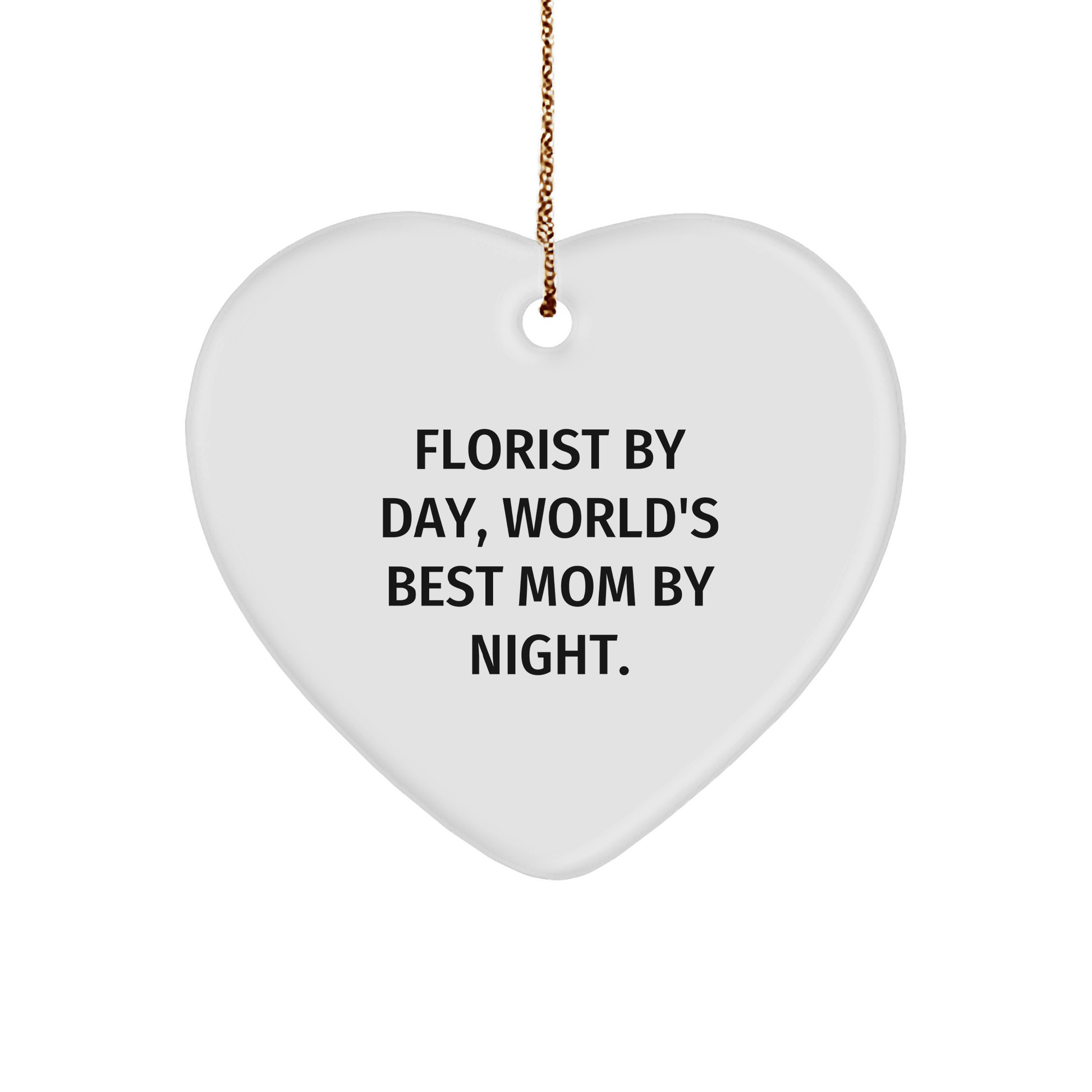 Florist Gifts from Women - Funny Heart Ornament for Florist By Day, World's Best Mom By Night. - Christmas Unique Gifts - Victory Thru Vision 