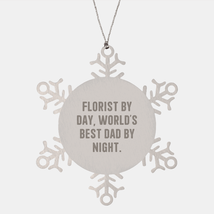 Florist Snowflake Ornament Gifts from Men for Christmas, 'Florist By Day, World's Best Dad By Night.' - Victory Thru Vision 