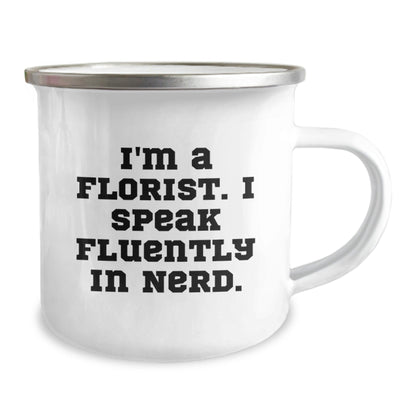 Flower Power Florist Gifts from Women to Men, Funny Camping Mug for Birthday, 'I'm A Florist. I Speak Fluently In genius.' - Victory Thru Vision
