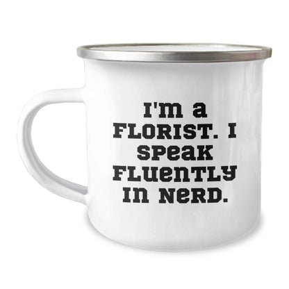 Flower Power Florist Gifts from Women to Men, Funny Camping Mug for Birthday, 'I'm A Florist. I Speak Fluently In genius.' - Victory Thru Vision
