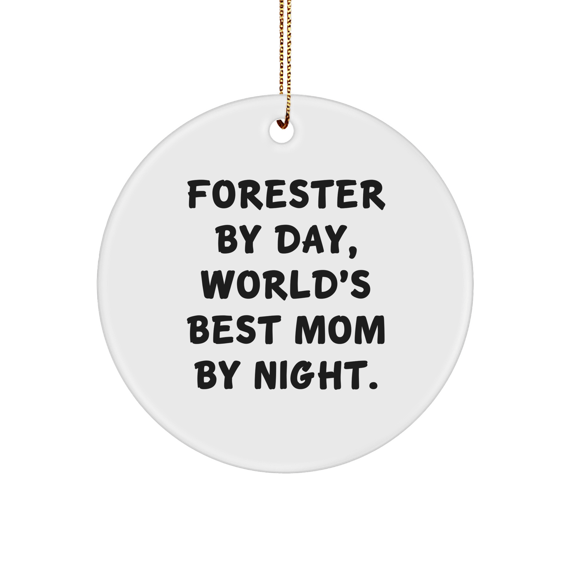 Forester Gifts from Men, Circle Ornament, Funny 'By Day, World's Best Mom By Night' Quote, Christmas Unique Gifts - Victory Thru Vision 