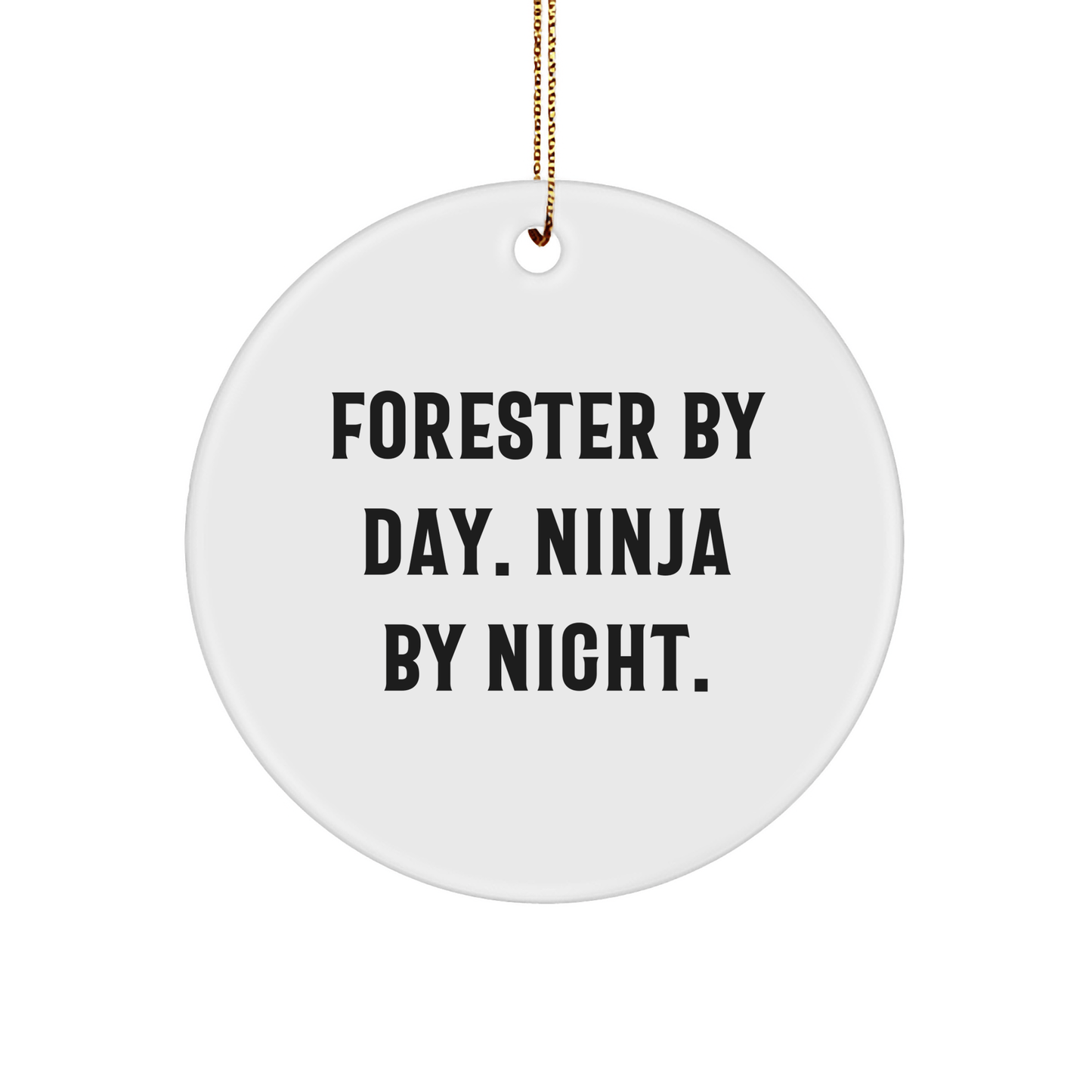 Forester Gifts from Men - Circle Ornament with Funny Quote 'Forester By Day. Ninja By Night.' - Christmas Unique Gifts for Forester - Victory Thru Vision