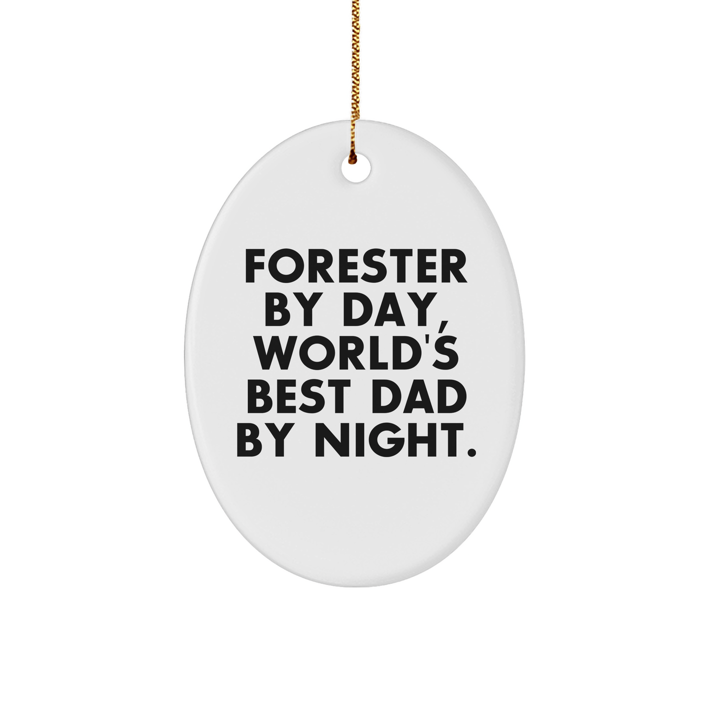 Forester Gifts from Men, World's Best Dad Oval Ornament - Funny Christmas Unique Gift for Foresters - Victory Thru Vision 