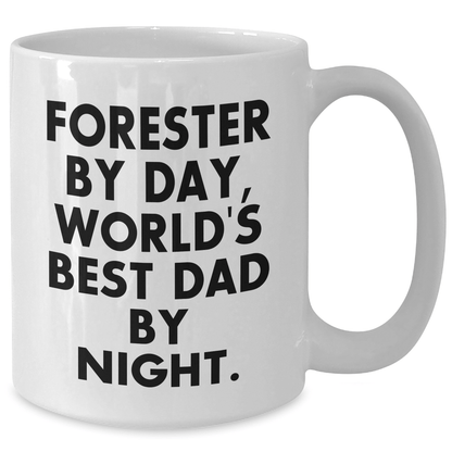 Forester's Humorous White Coffee Mug, Gifts from Family for Forester, World's Best Dad By Night, Unique Father's Day - Victory Thru Vision 