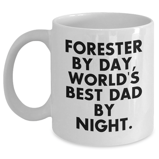 Forester's Humorous White Coffee Mug, Gifts from Family for Forester, World's Best Dad By Night, Unique Father's Day - Victory Thru Vision 