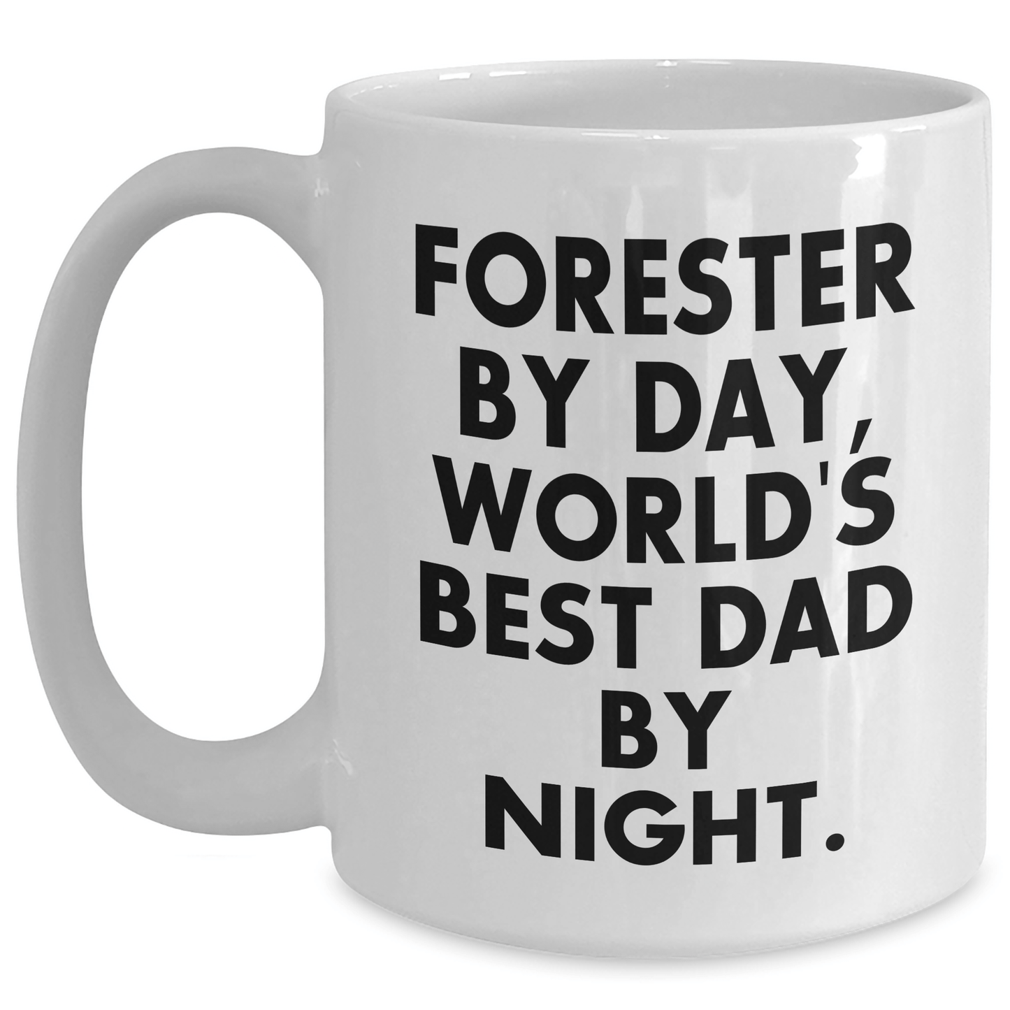Forester's Humorous White Coffee Mug, Gifts from Family for Forester, World's Best Dad By Night, Unique Father's Day - Victory Thru Vision 