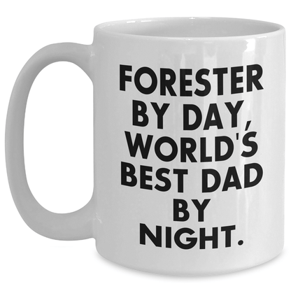 Forester's Humorous White Coffee Mug, Gifts from Family for Forester, World's Best Dad By Night, Unique Father's Day - Victory Thru Vision 