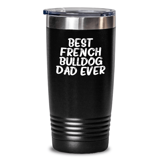 French Bulldog Dad Ever Funny Gifts from Mom, Unique Tumblers for French Bulldog Lovers on Father's Day - Victory Thru Vision 