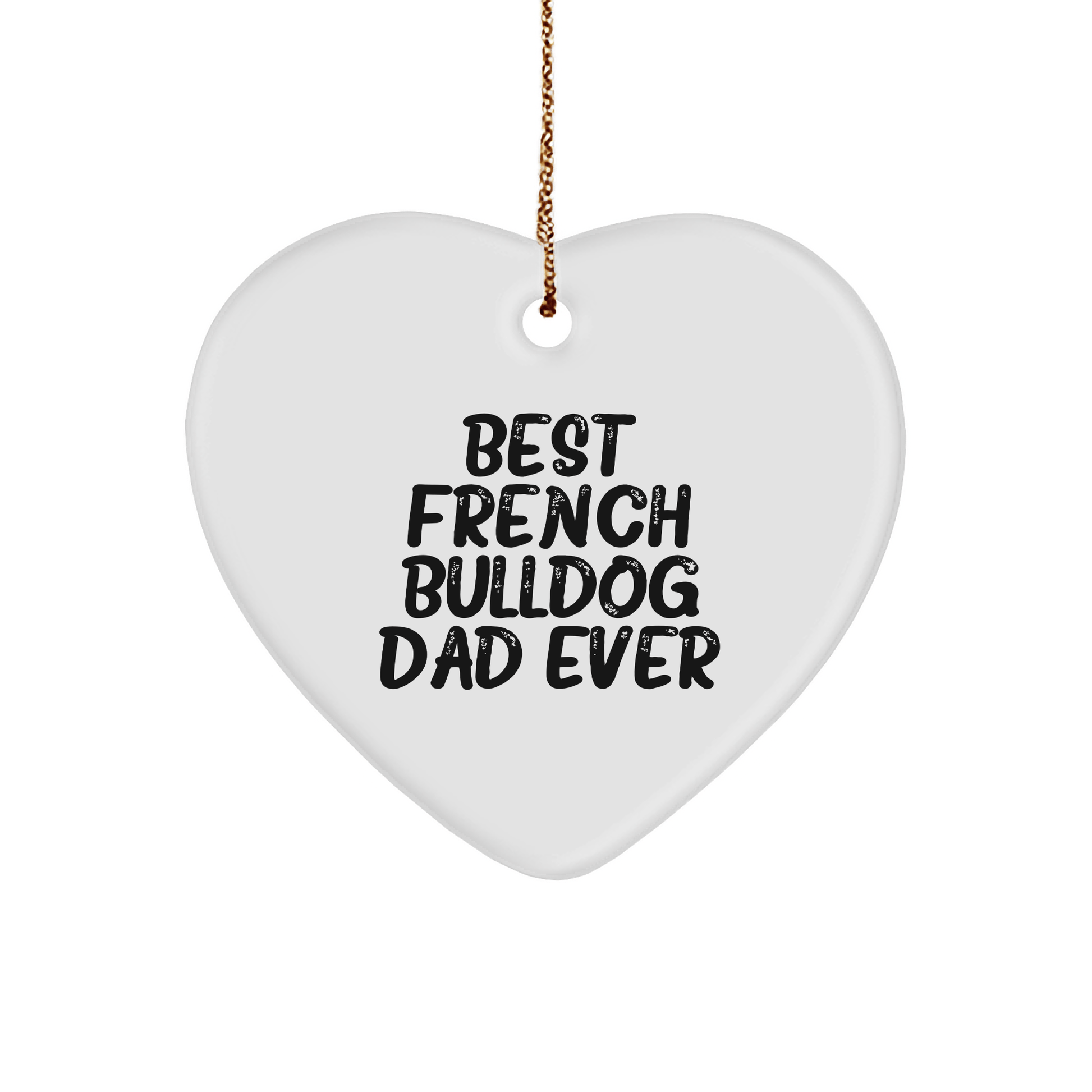 French Bulldog Dad Ever Heart Ornament Gifts from Men to Son Christmas Unique - Victory Thru Vision 