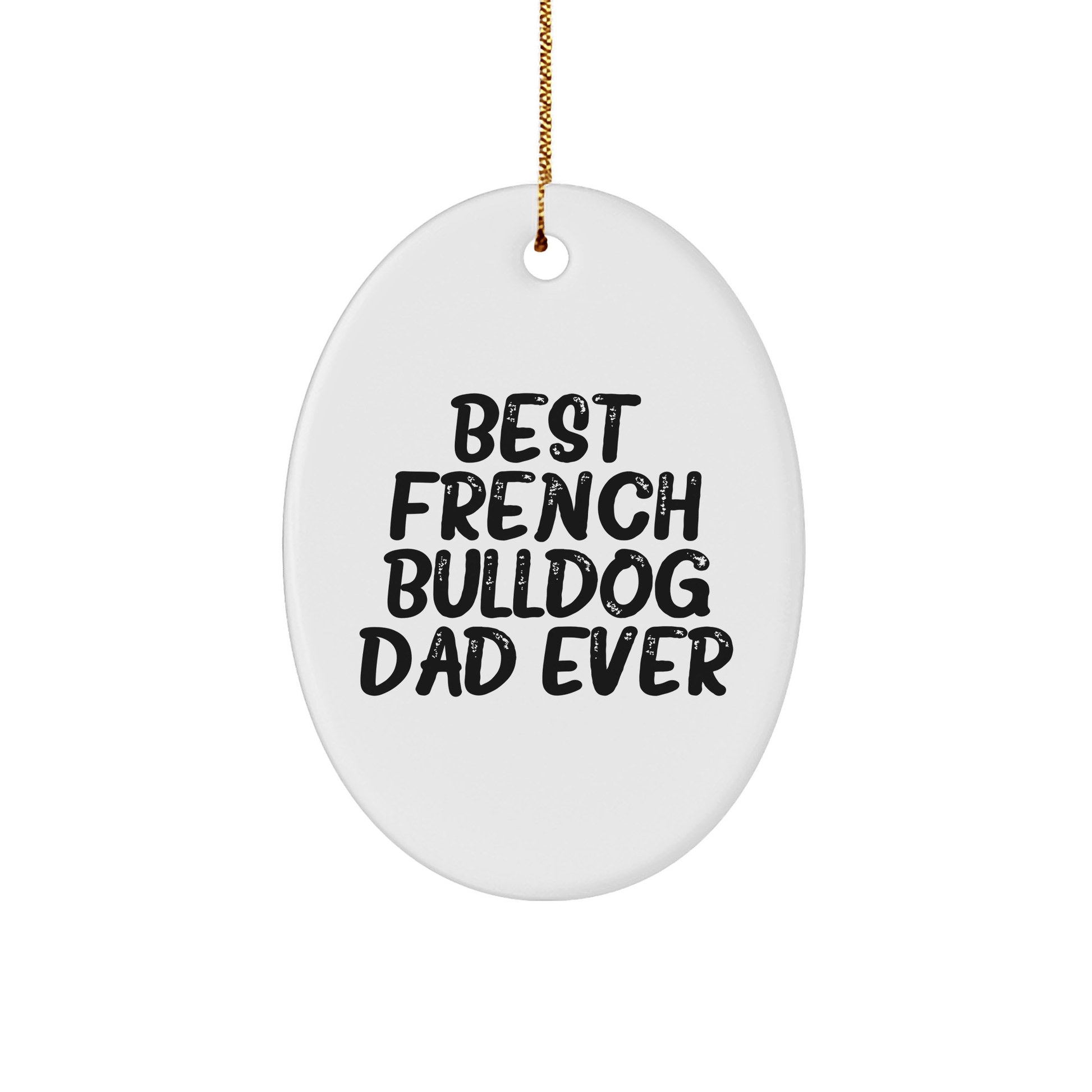 French Bulldog Dad Ever Oval Ornament Gifts from Mom for Christmas Unique - Victory Thru Vision 