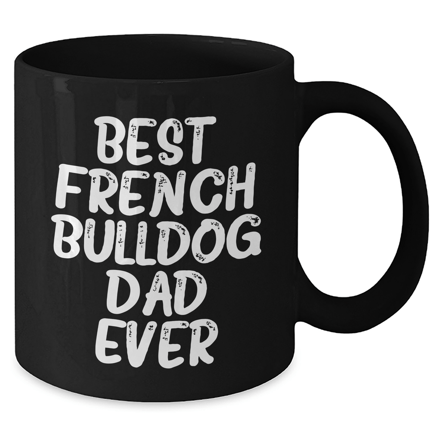 French Bulldog Dad Gifts, Best French Bulldog Father Ever, Black Coffee Mug for Dad, Father's Day Unique Gifts from Men to Family - Victory Thru Vision 