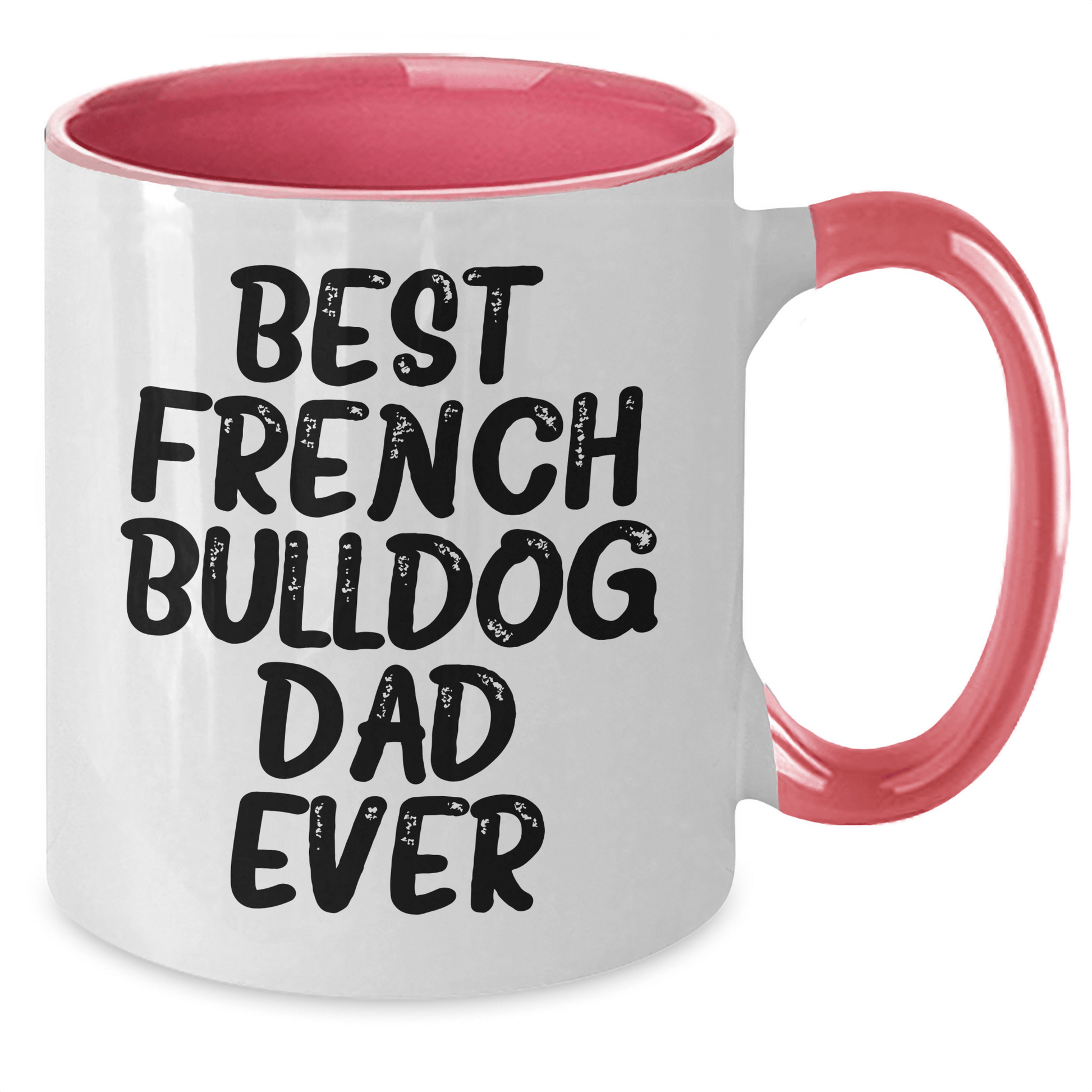 French Bulldog Lover's Funny Quote Two Tone Coffee Mug, Gifts from Friends to Best Dad Ever, Unique Father's Day Unique Gifts for Men - Victory Thru Vision 