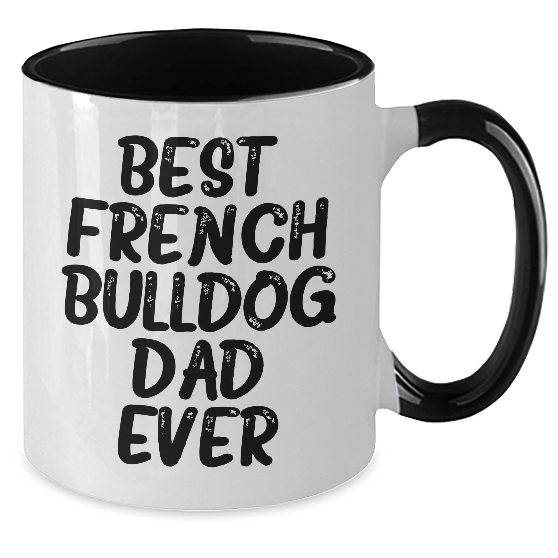 French Bulldog Lover's Funny Quote Two Tone Coffee Mug, Gifts from Friends to Best Dad Ever, Unique Father's Day Unique Gifts for Men - Victory Thru Vision 