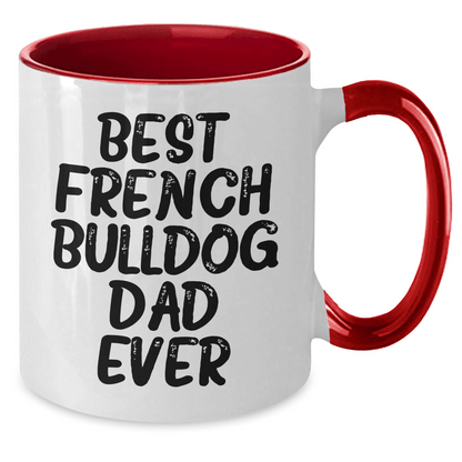 French Bulldog Lover's Funny Quote Two Tone Coffee Mug, Gifts from Friends to Best Dad Ever, Unique Father's Day Unique Gifts for Men - Victory Thru Vision 