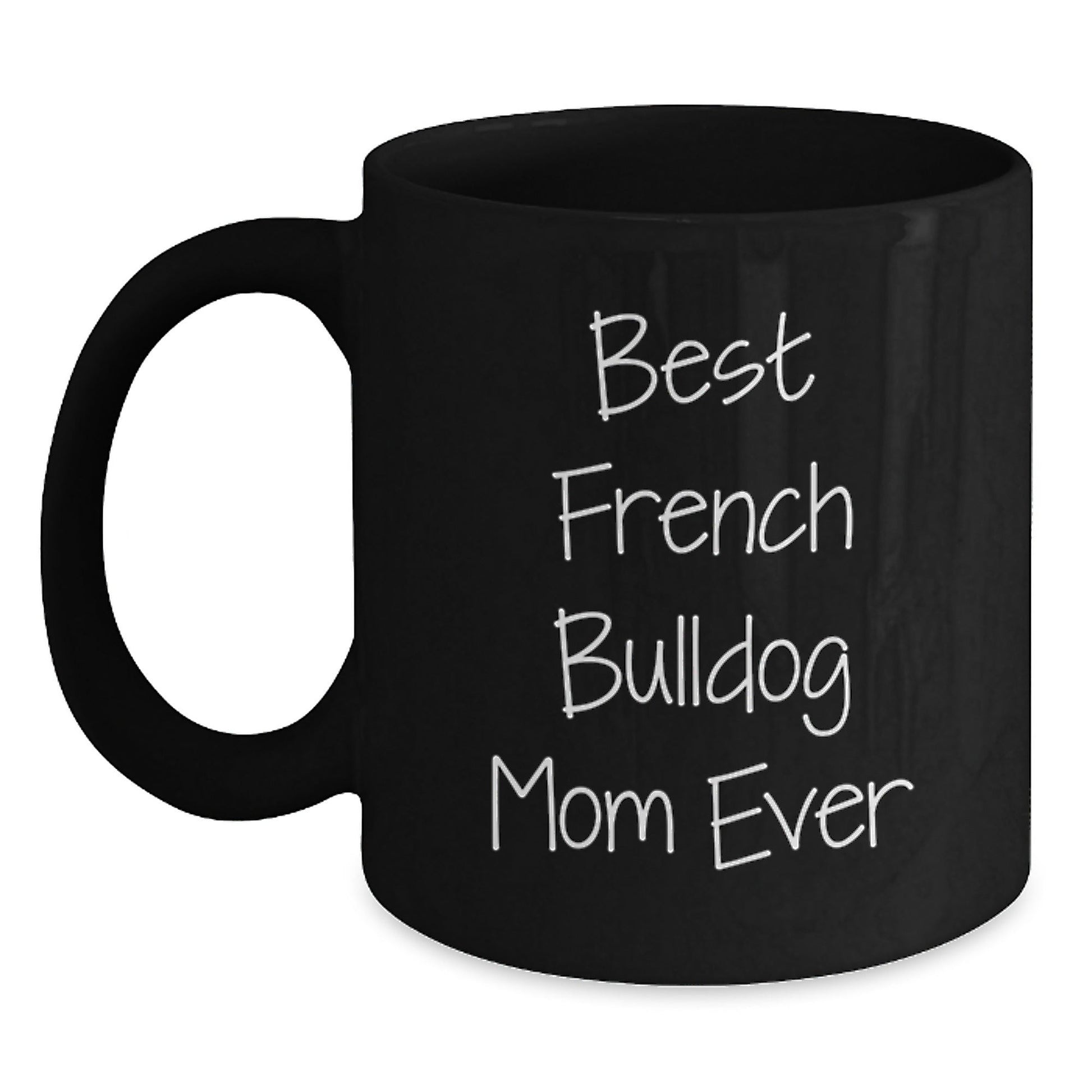 French Bulldog Mom Ever Funny Gifts from Friends for Birthday, Black Coffee Mug with Best Quote - Victory Thru Vision