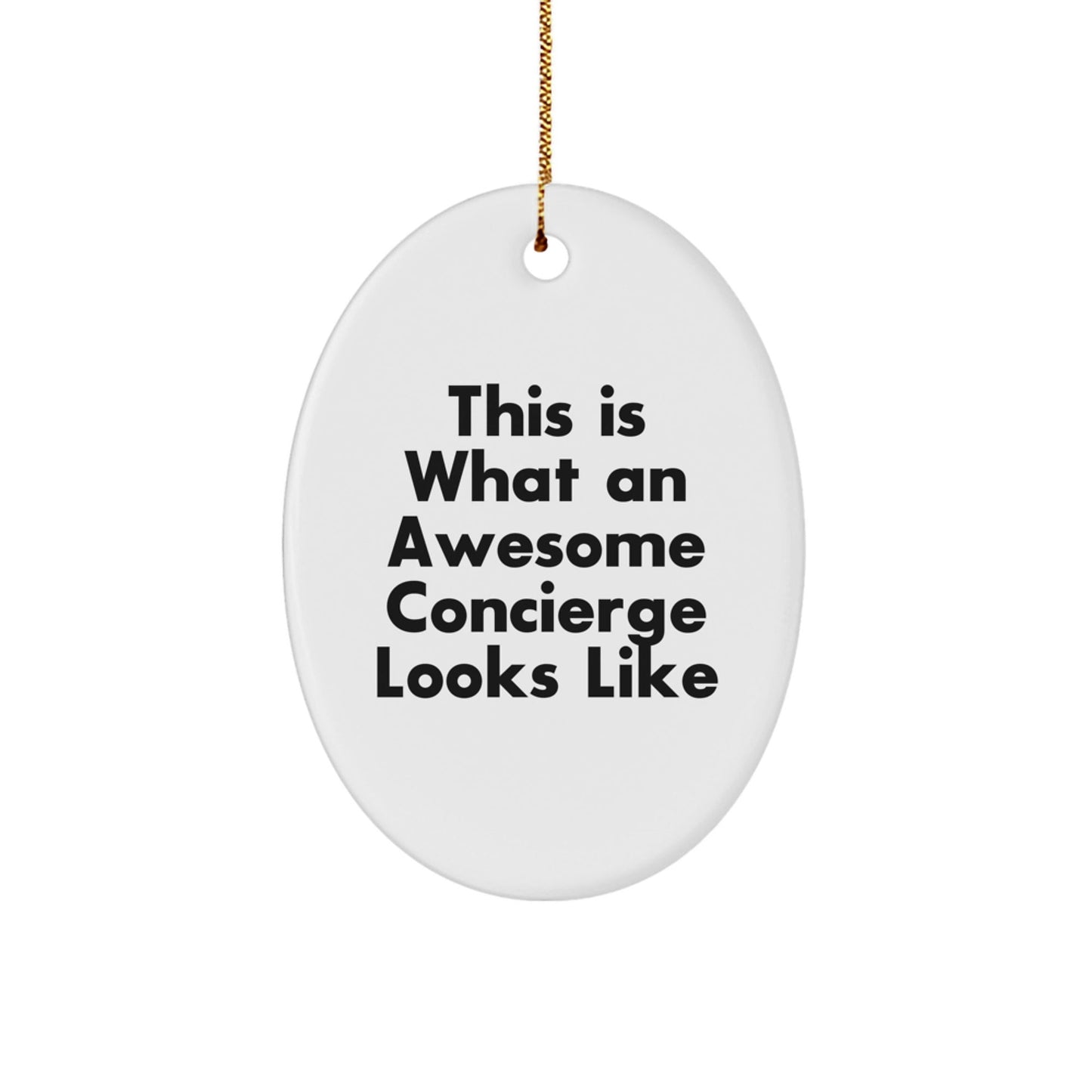Fun Concierge Gifts from Friends, Family, or Coworkers - 'This Is What An Awesome Concierge Looks Like' Oval Ornament for Christmas - Victory Thru Vision
