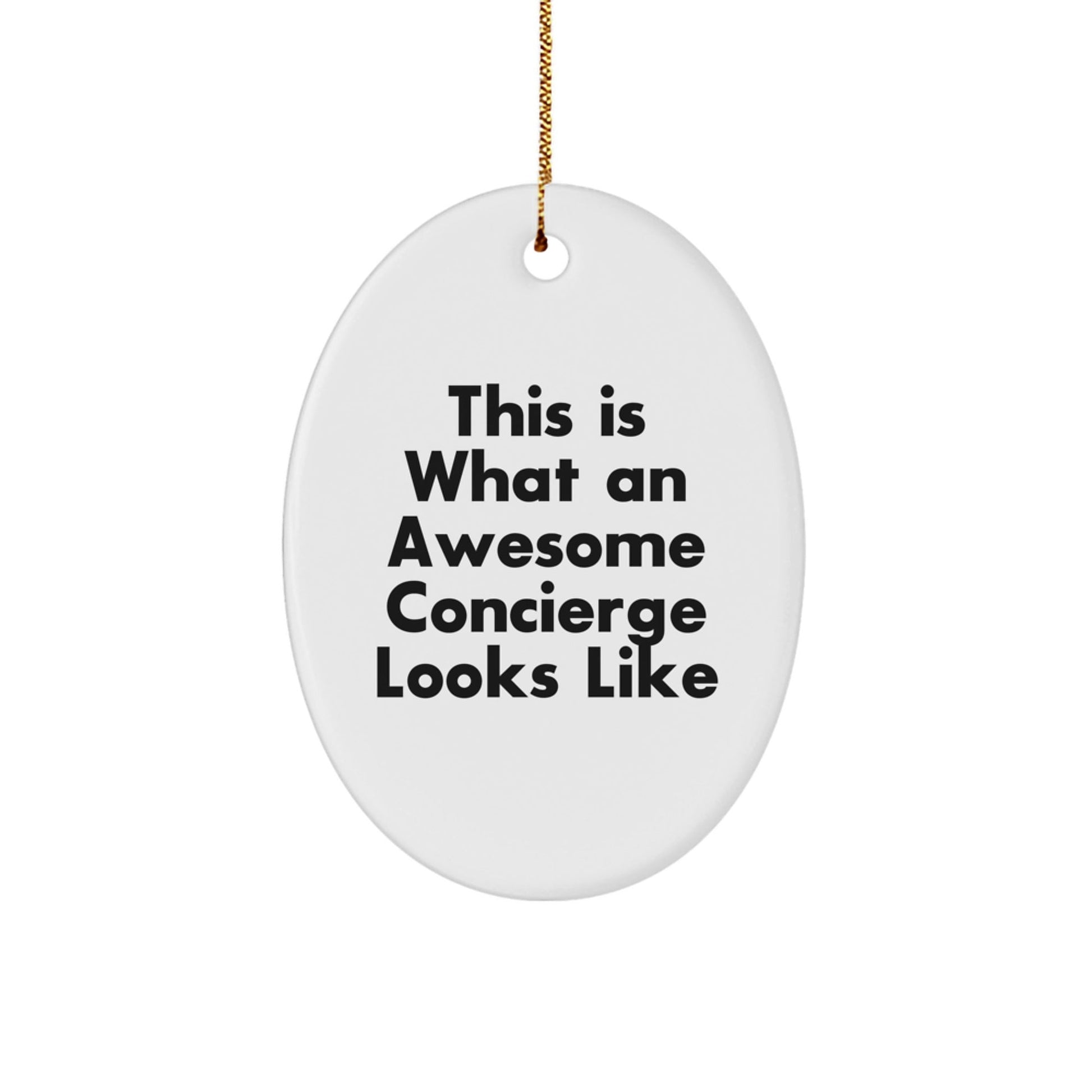 Fun Concierge Gifts from Friends, Family, or Coworkers - 'This Is What An Awesome Concierge Looks Like' Oval Ornament for Christmas - Victory Thru Vision