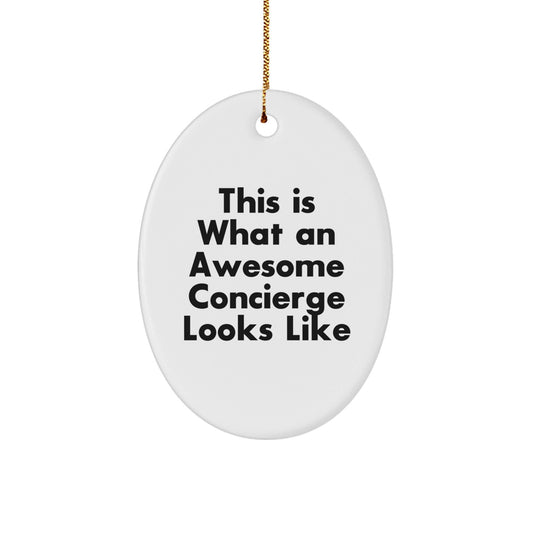 Fun Concierge Gifts from Friends, Family, or Coworkers - 'This Is What An Awesome Concierge Looks Like' Oval Ornament for Christmas - Victory Thru Vision