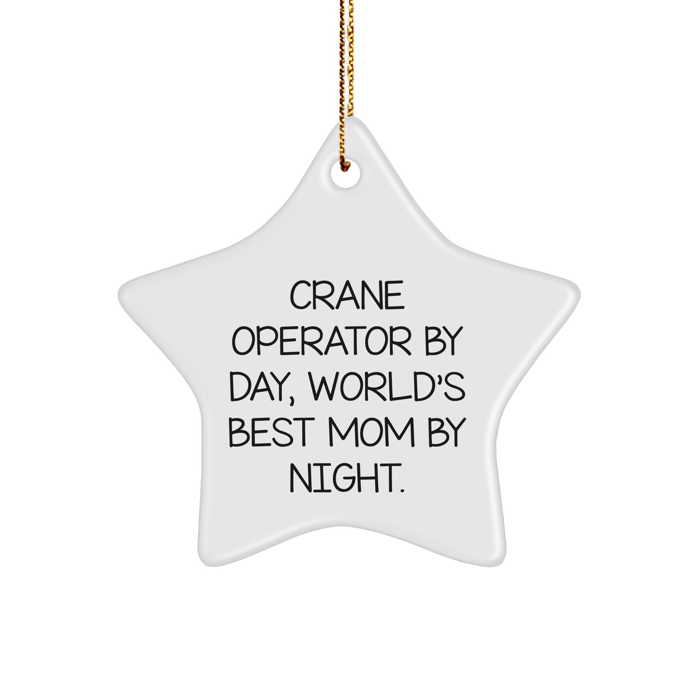 Fun Crane Operator Gifts from Mom for Christmas - Star Ornament for Crane Operator By Day, World's Best Mom By Night. - Victory Thru Vision 
