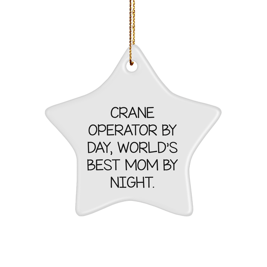 Fun Crane Operator Gifts from Mom for Christmas - Star Ornament for Crane Operator By Day, World's Best Mom By Night. - Victory Thru Vision 