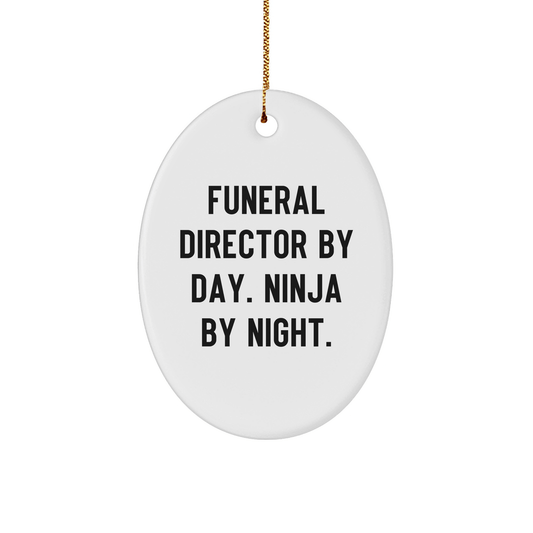 Funeral Director by Day, Ninja By Night! Gifts from Friends for Funeral Director Christmas Oval Ornament - Victory Thru Vision 