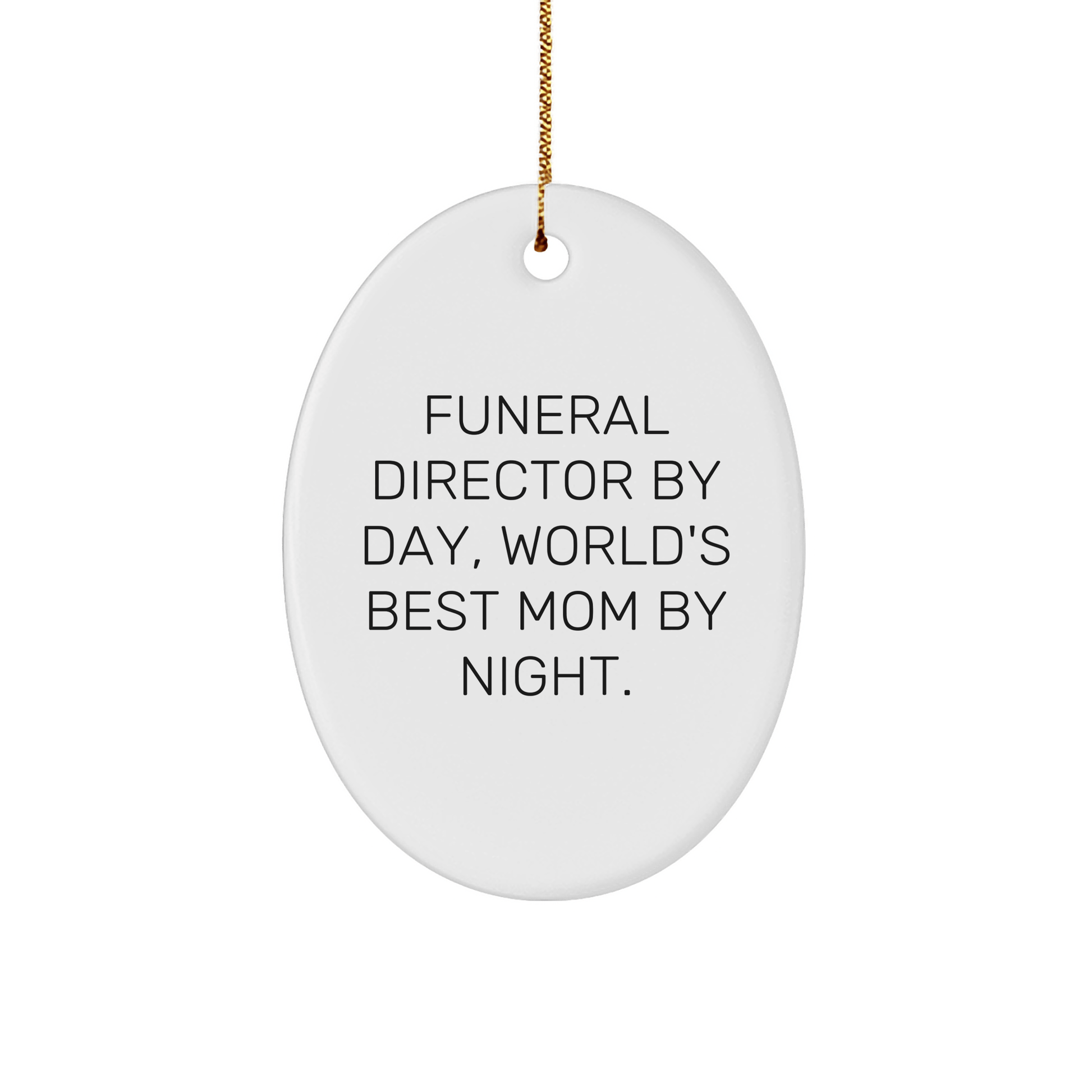 Funeral Director Gifts from Friends - 'By Day, World's Best Mom By Night' Oval Ornament for Christmas - Victory Thru Vision 