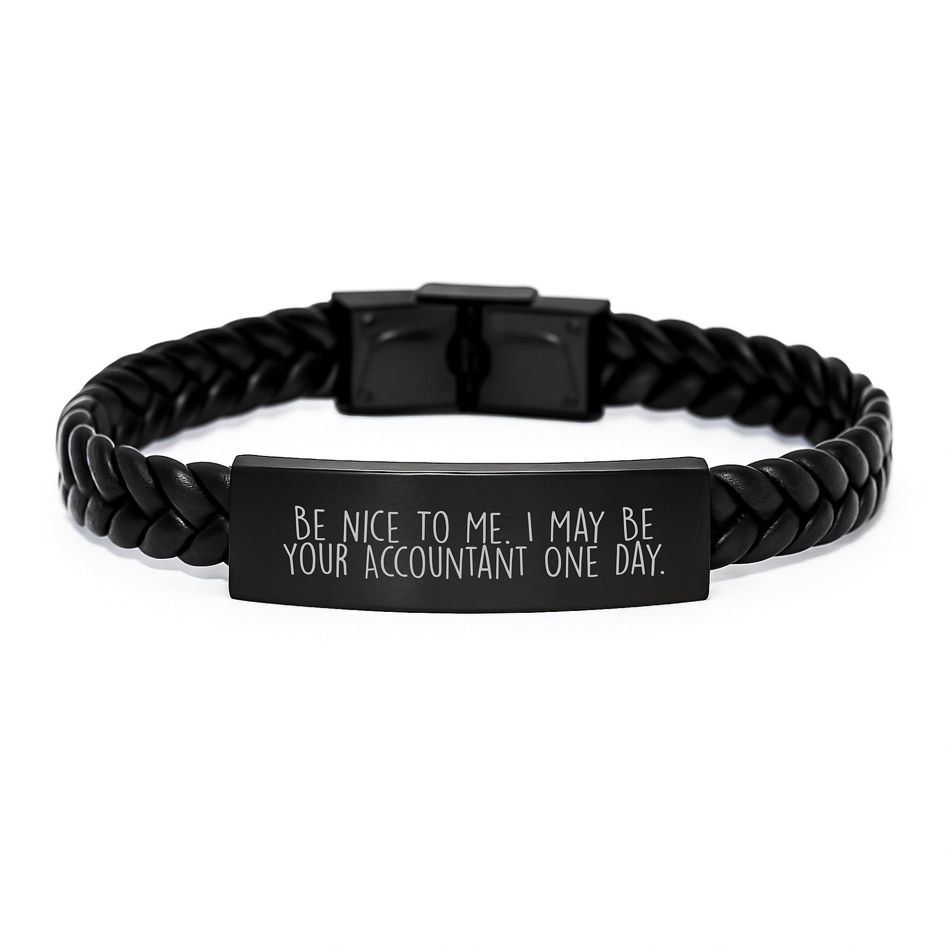 Funny Accountant Gifts, Be Nice To Me. I May Be Your Accountant One Day. - Interlaced Leather Bracelet for Graduation, Gifts from Friends to Accountant, Unique Men's Accessories - Victory Thru Vision